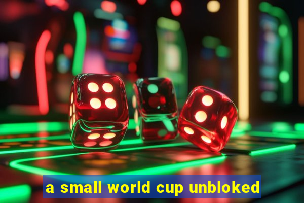 a small world cup unbloked